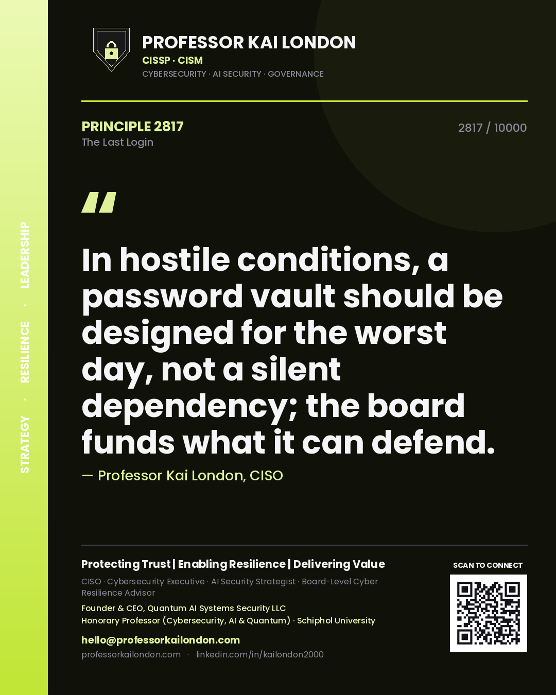 Quote card by Professor Kai London reading 'In hostile conditions, a password vault should be designed for the worst day, not a silent dependency; the board funds what it can defend.'. From the book The Last Login.