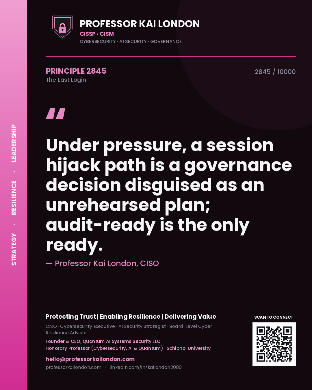 Quote card by Professor Kai London reading 'Under pressure, a session hijack path is a governance decision disguised as an unrehearsed plan; audit-ready is the only ready.'. From the book The Last Login.