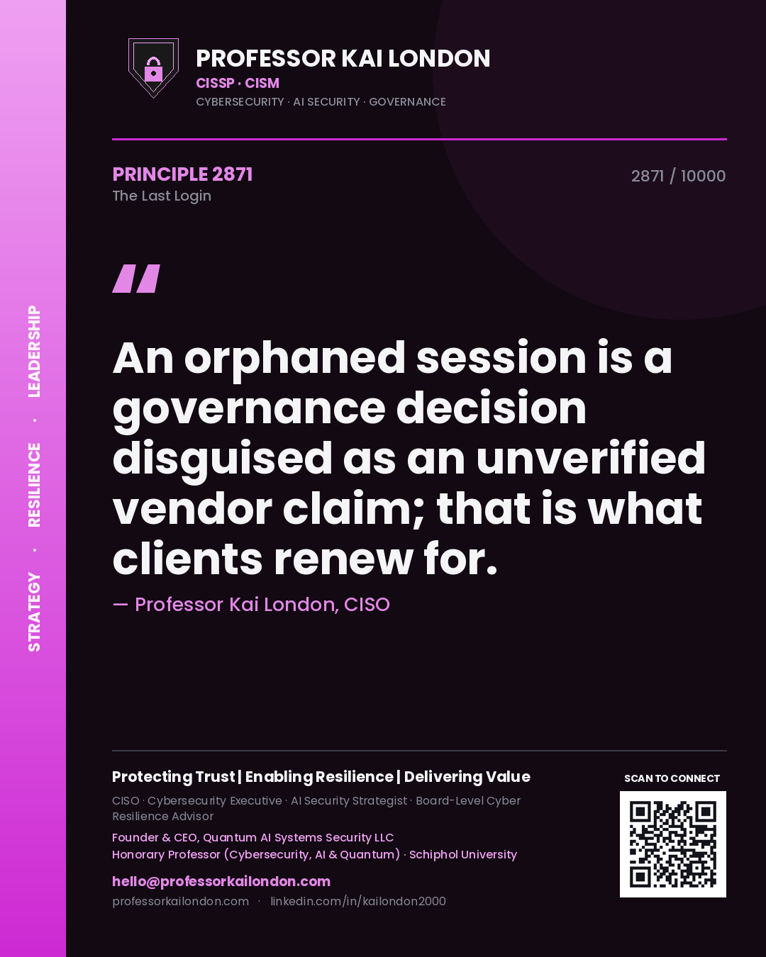 Professor Kai London principle 2871: An orphaned session is a governance decision disguised as an unverified vendor claim; that is what clients renew for.
