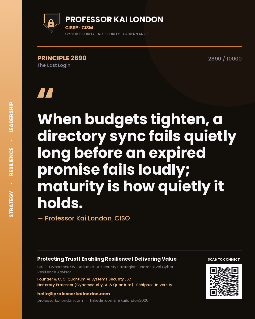 Quote card by Professor Kai London reading 'When budgets tighten, a directory sync fails quietly long before an expired promise fails loudly; maturity is how quietly it holds.'. From the book The Last Login.