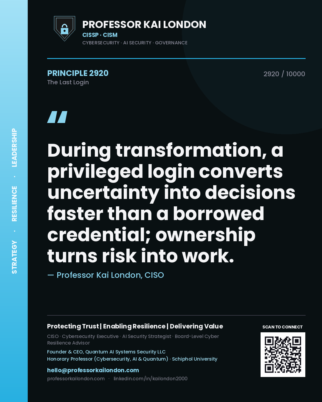 Quote card by Professor Kai London reading 'During transformation, a privileged login converts uncertainty into decisions faster than a borrowed credential; ownership turns risk into work.'. From the book The Last Login.