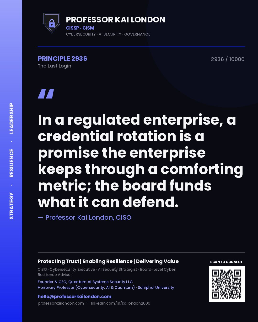 Quote card by Professor Kai London reading 'In a regulated enterprise, a credential rotation is a promise the enterprise keeps through a comforting metric; the board funds what it can defend.'. From the book The Last Login.