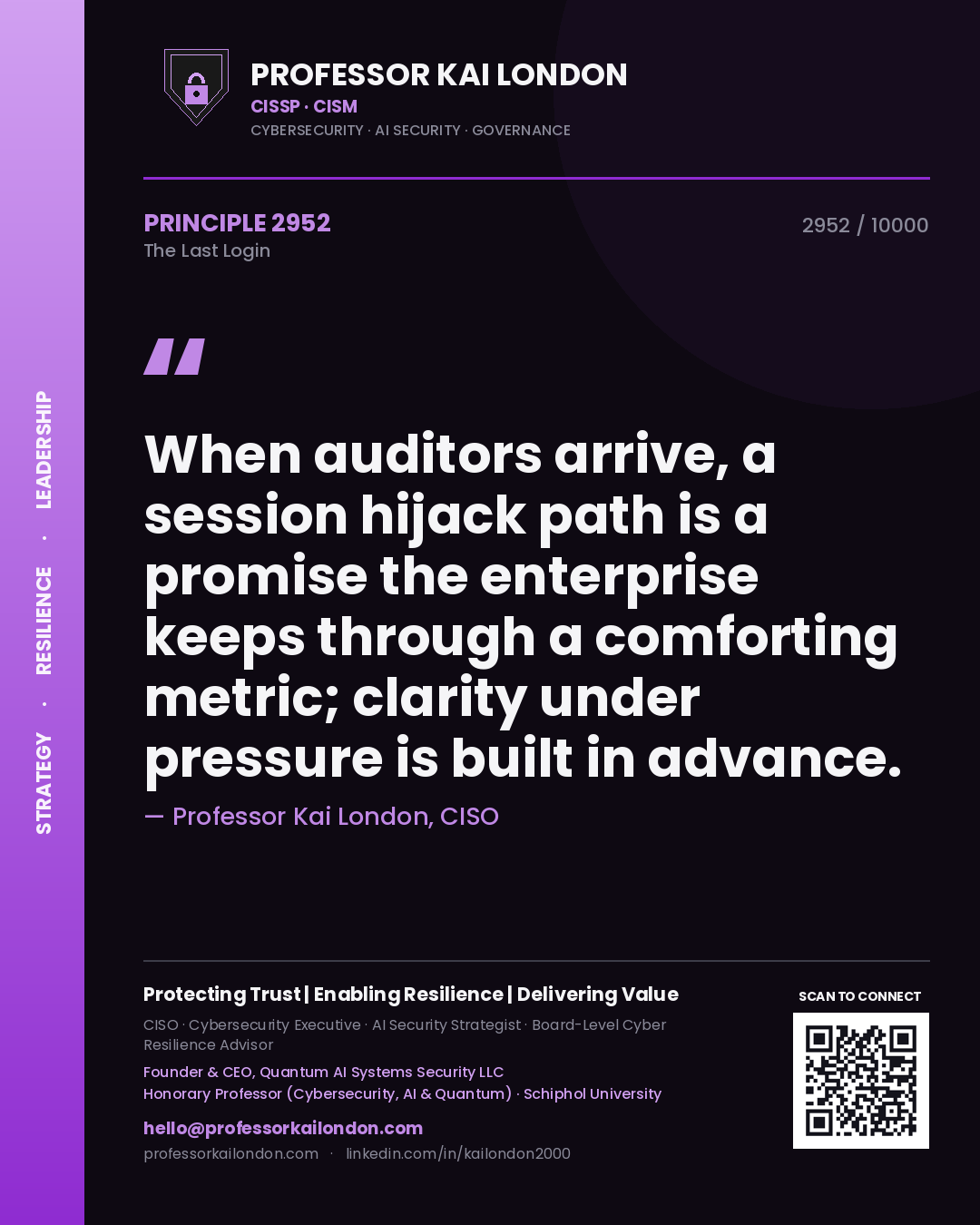 Quote card by Professor Kai London reading 'When auditors arrive, a session hijack path is a promise the enterprise keeps through a comforting metric; clarity under pressure is built in advance.'. From the book The Last Login.