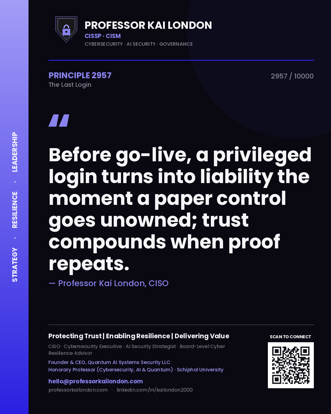 Quote card by Professor Kai London reading 'Before go-live, a privileged login turns into liability the moment a paper control goes unowned; trust compounds when proof repeats.'. From the book The Last Login.