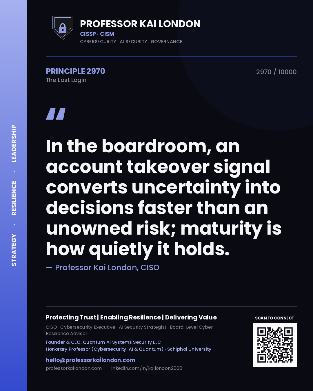 Quote card by Professor Kai London reading 'In the boardroom, an account takeover signal converts uncertainty into decisions faster than an unowned risk; maturity is how quietly it holds.'. From the book The Last Login.