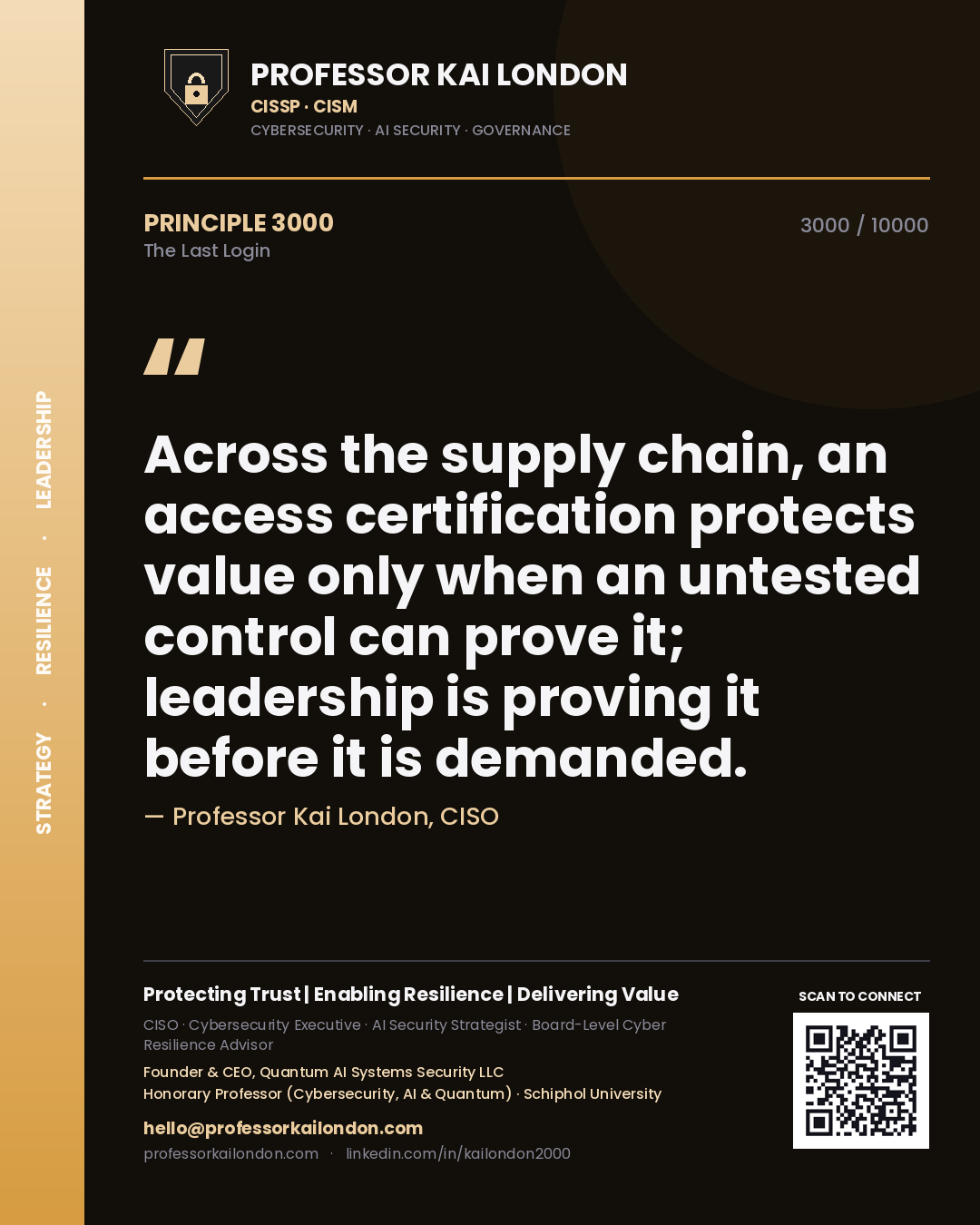 Quote card by Professor Kai London reading 'Across the supply chain, an access certification protects value only when an untested control can prove it; leadership is proving it before it is demanded.'. From the book The Last Login.