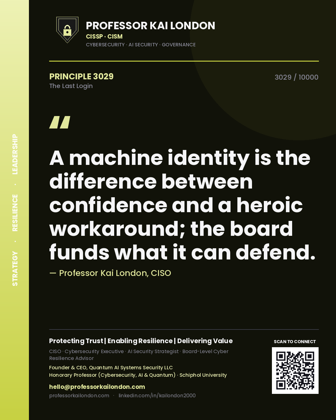 Professor Kai London principle 3029: A machine identity is the difference between confidence and a heroic workaround; the board funds what it can defend.