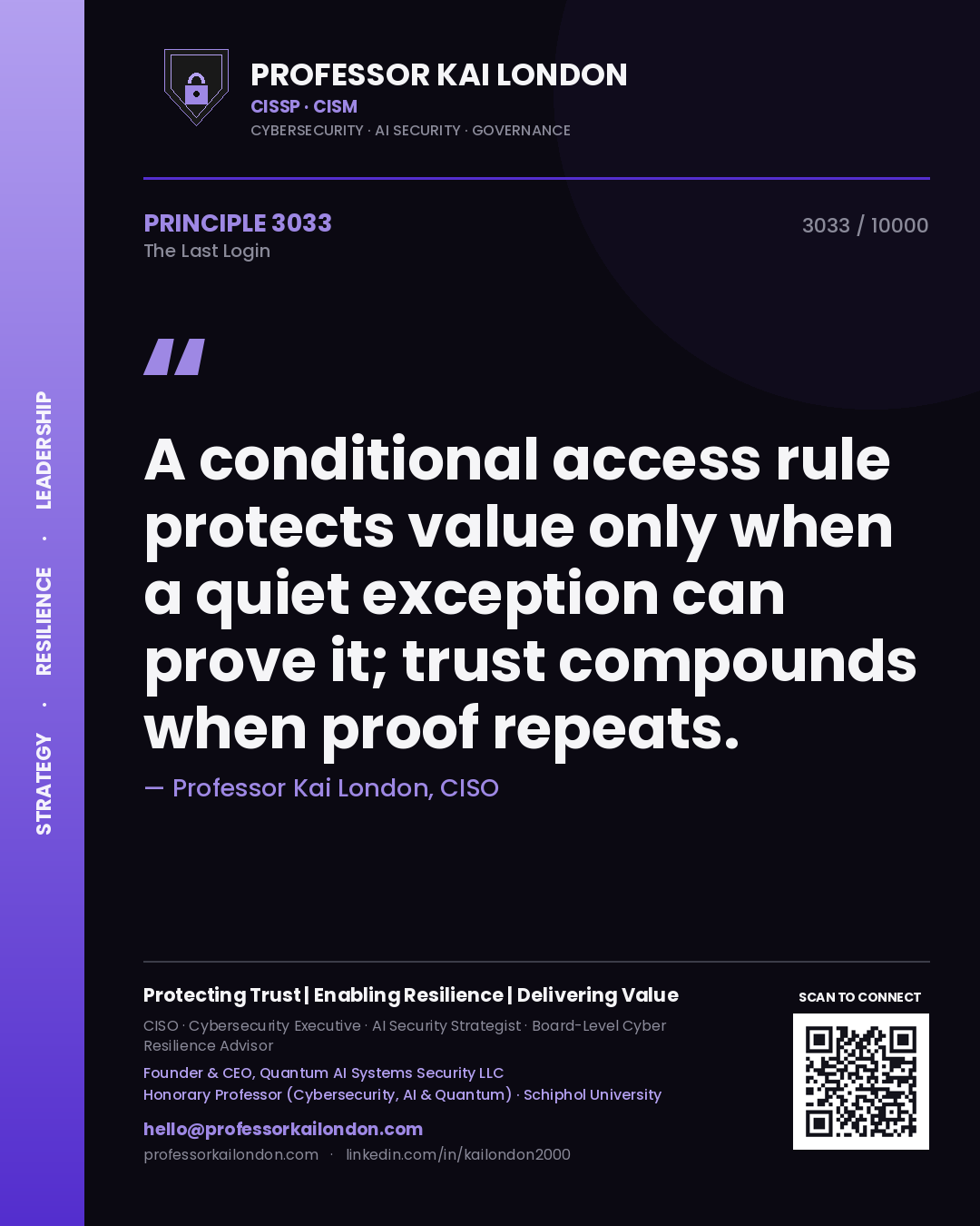 Quote card by Professor Kai London reading 'A conditional access rule protects value only when a quiet exception can prove it; trust compounds when proof repeats.'. From the book The Last Login.