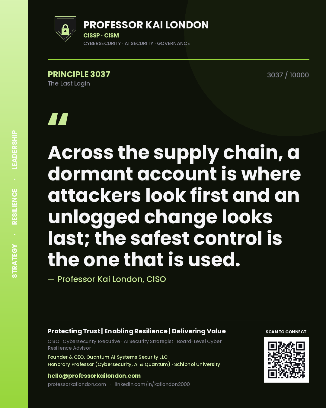 Quote card by Professor Kai London reading 'Across the supply chain, a dormant account is where attackers look first and an unlogged change looks last; the safest control is the one that is used.'. From the book The Last Login.