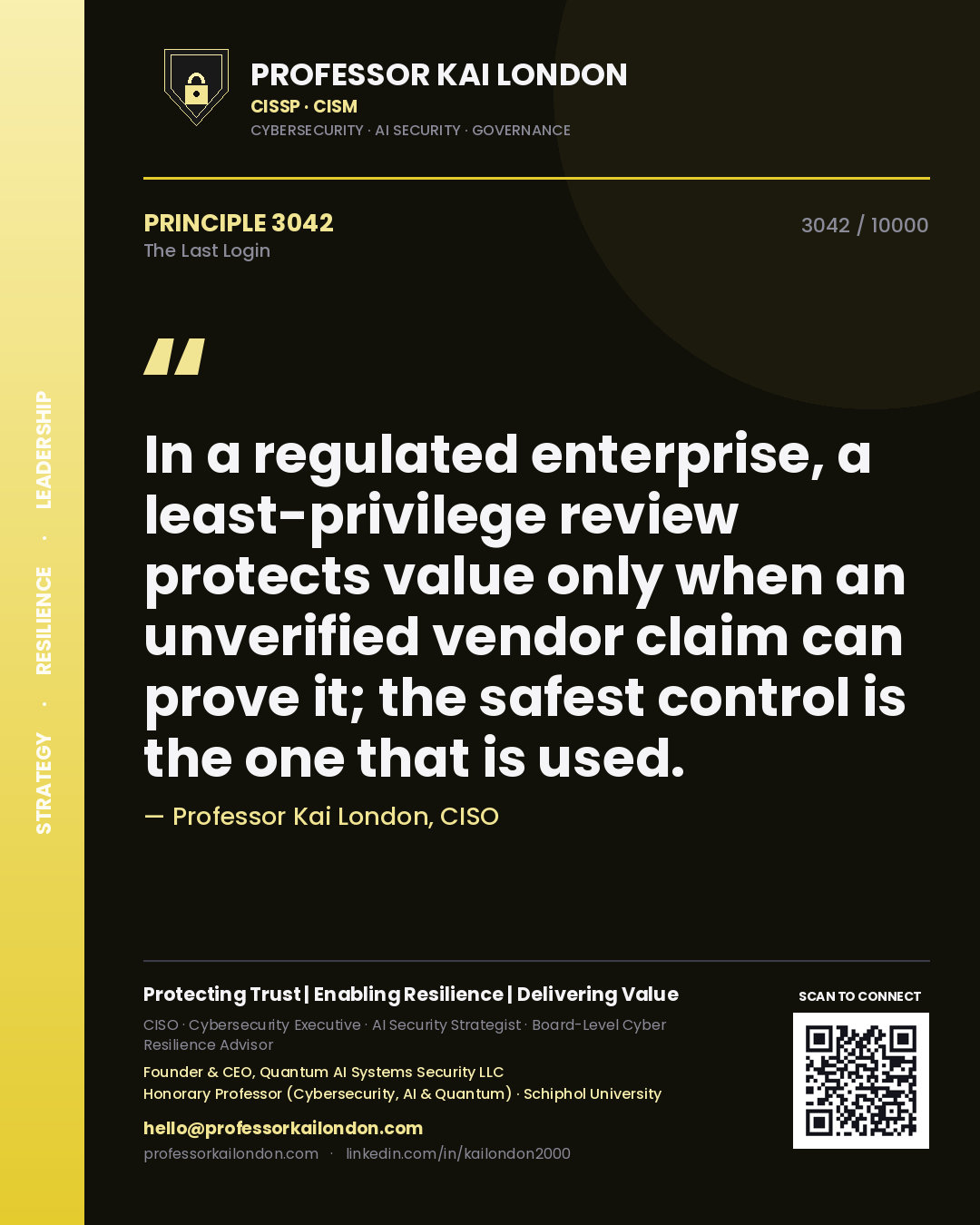 Quote card by Professor Kai London reading 'In a regulated enterprise, a least-privilege review protects value only when an unverified vendor claim can prove it; the safest control is the one that is used.'. From the book The Last Login.