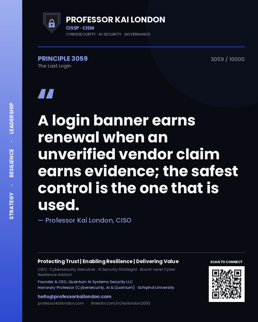 Professor Kai London principle 3059: A login banner earns renewal when an unverified vendor claim earns evidence; the safest control is the one that is used.