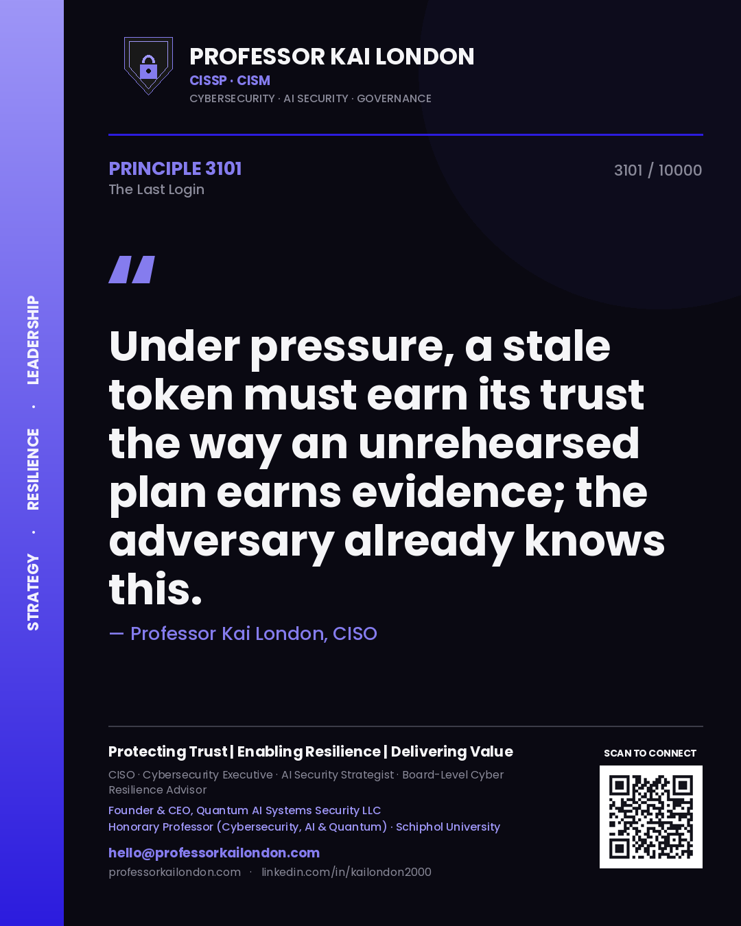 Quote card by Professor Kai London reading 'Under pressure, a stale token must earn its trust the way an unrehearsed plan earns evidence; the adversary already knows this.'. From the book The Last Login.