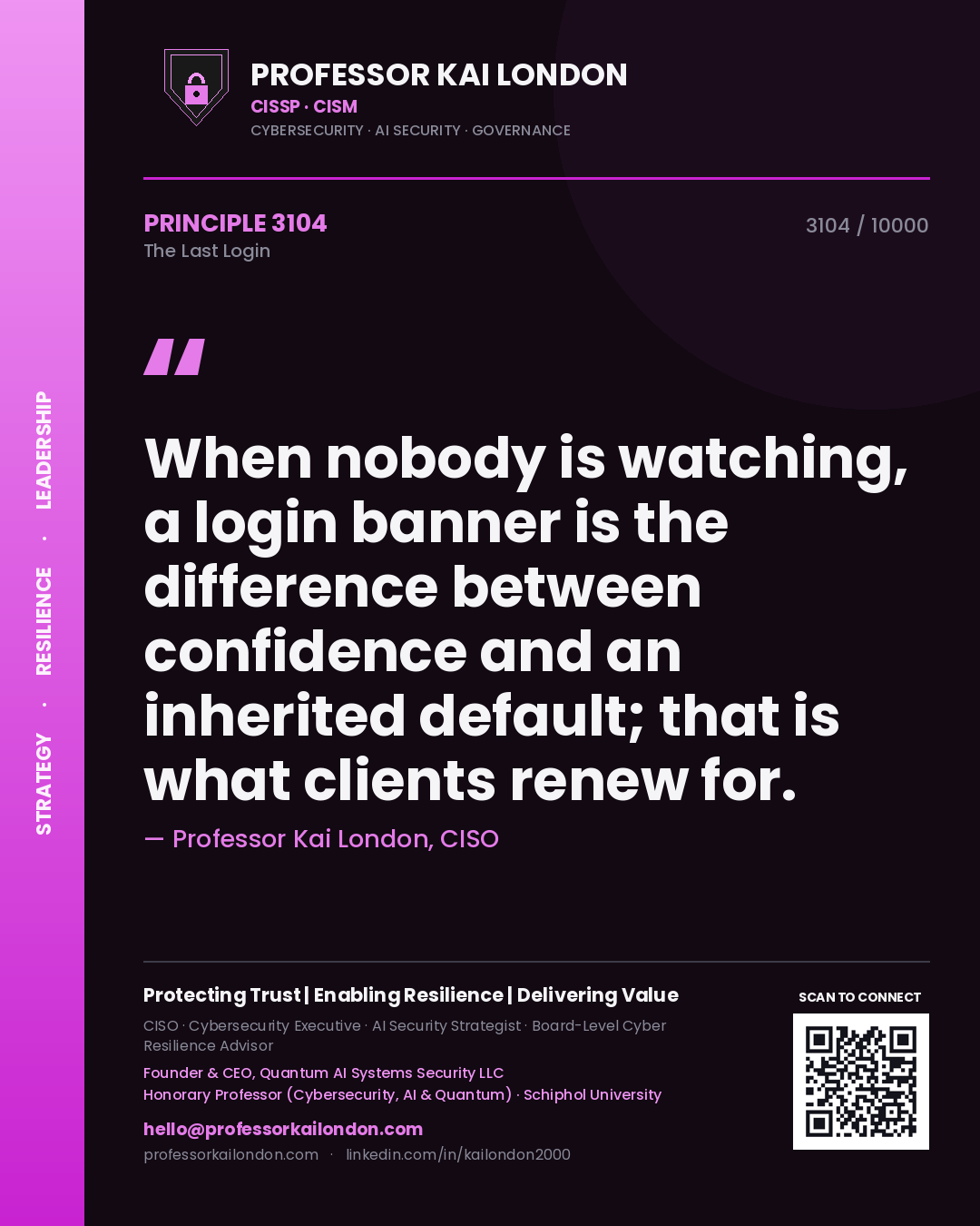Quote card by Professor Kai London reading 'When nobody is watching, a login banner is the difference between confidence and an inherited default; that is what clients renew for.'. From the book The Last Login.