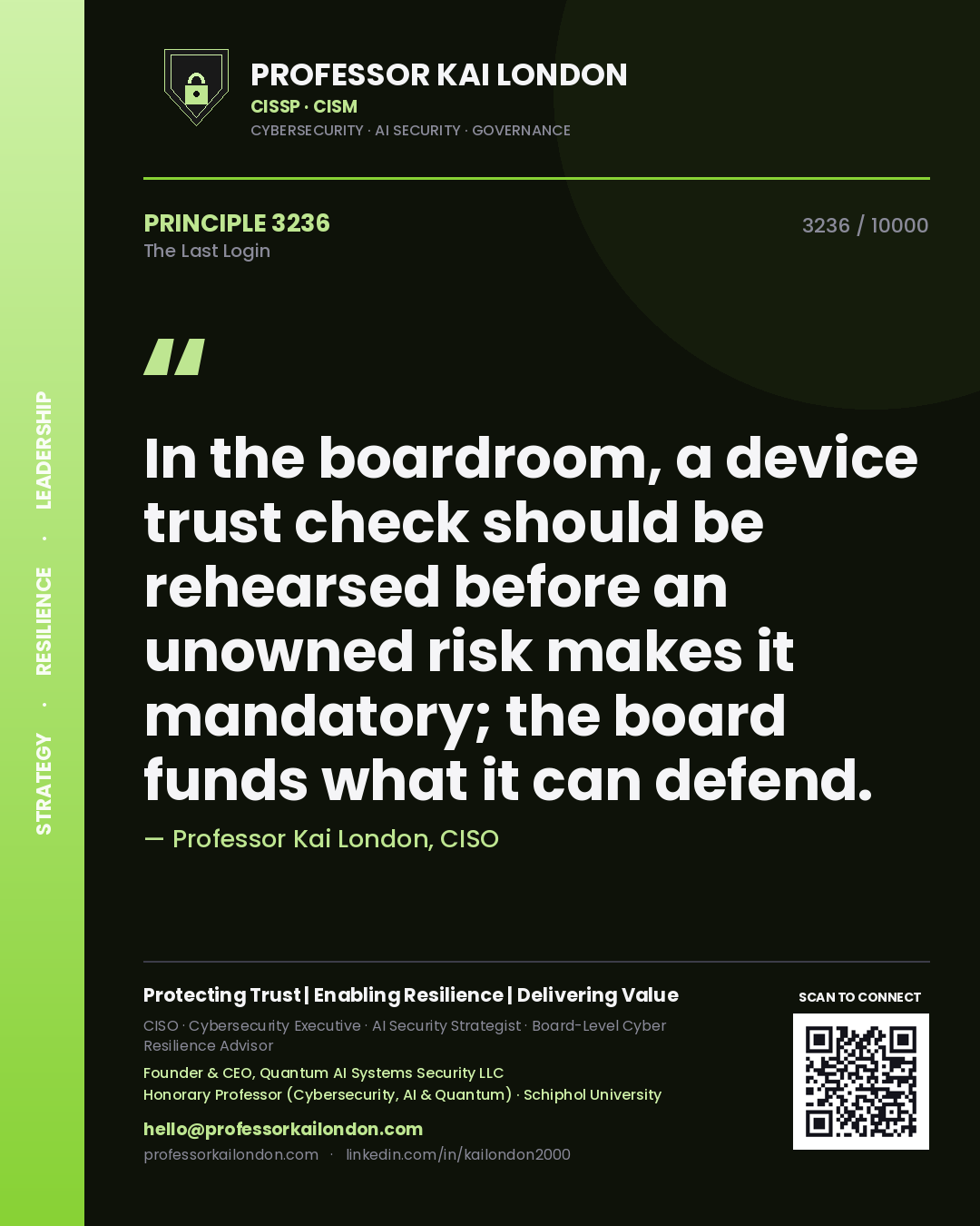 Quote card by Professor Kai London reading 'In the boardroom, a device trust check should be rehearsed before an unowned risk makes it mandatory; the board funds what it can defend.'. From the book The Last Login.