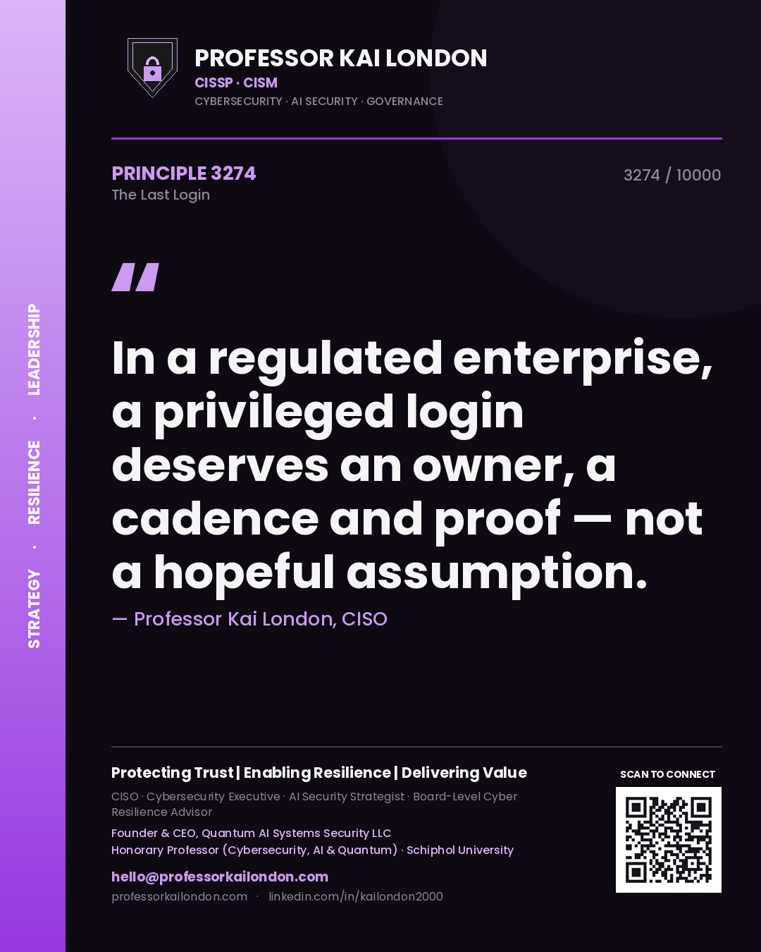 Quote card by Professor Kai London reading 'In a regulated enterprise, a privileged login deserves an owner, a cadence and proof — not a hopeful assumption.'. From the book The Last Login.