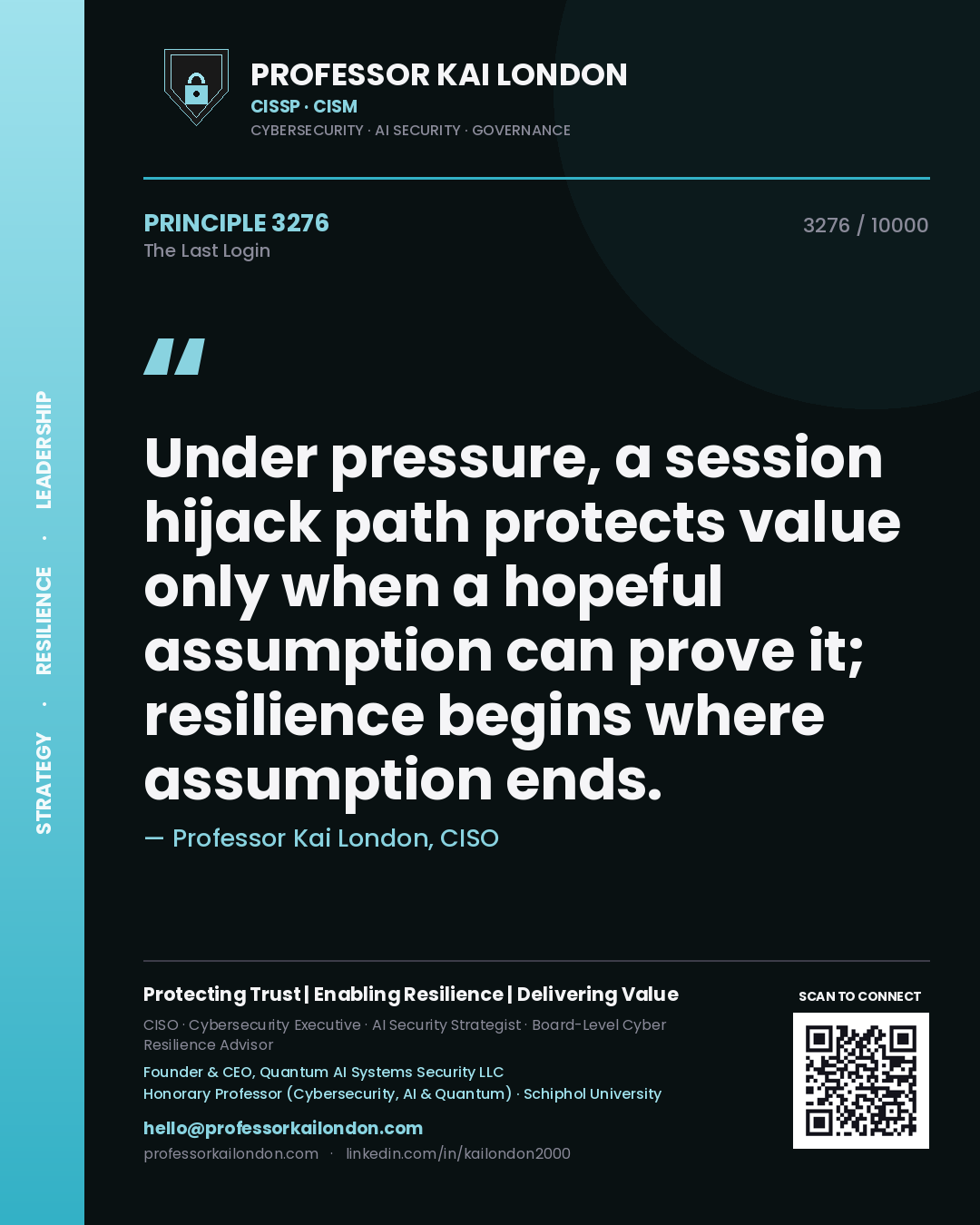 Professor Kai London principle 3276: Under pressure, a session hijack path protects value only when a hopeful assumption can prove it; resilience begins where assumption ends.