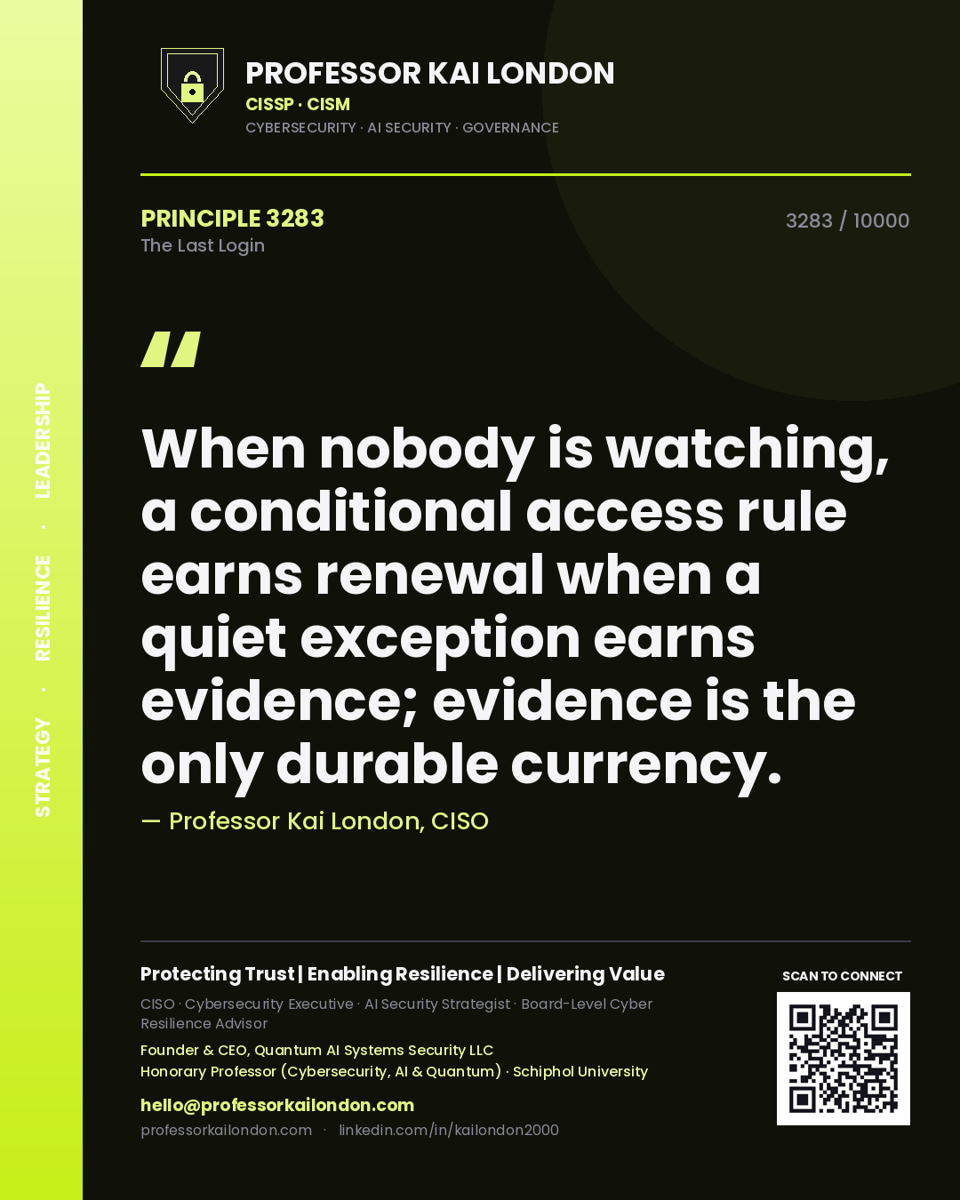 Professor Kai London principle 3283: When nobody is watching, a conditional access rule earns renewal when a quiet exception earns evidence; evidence is the only durable currency.