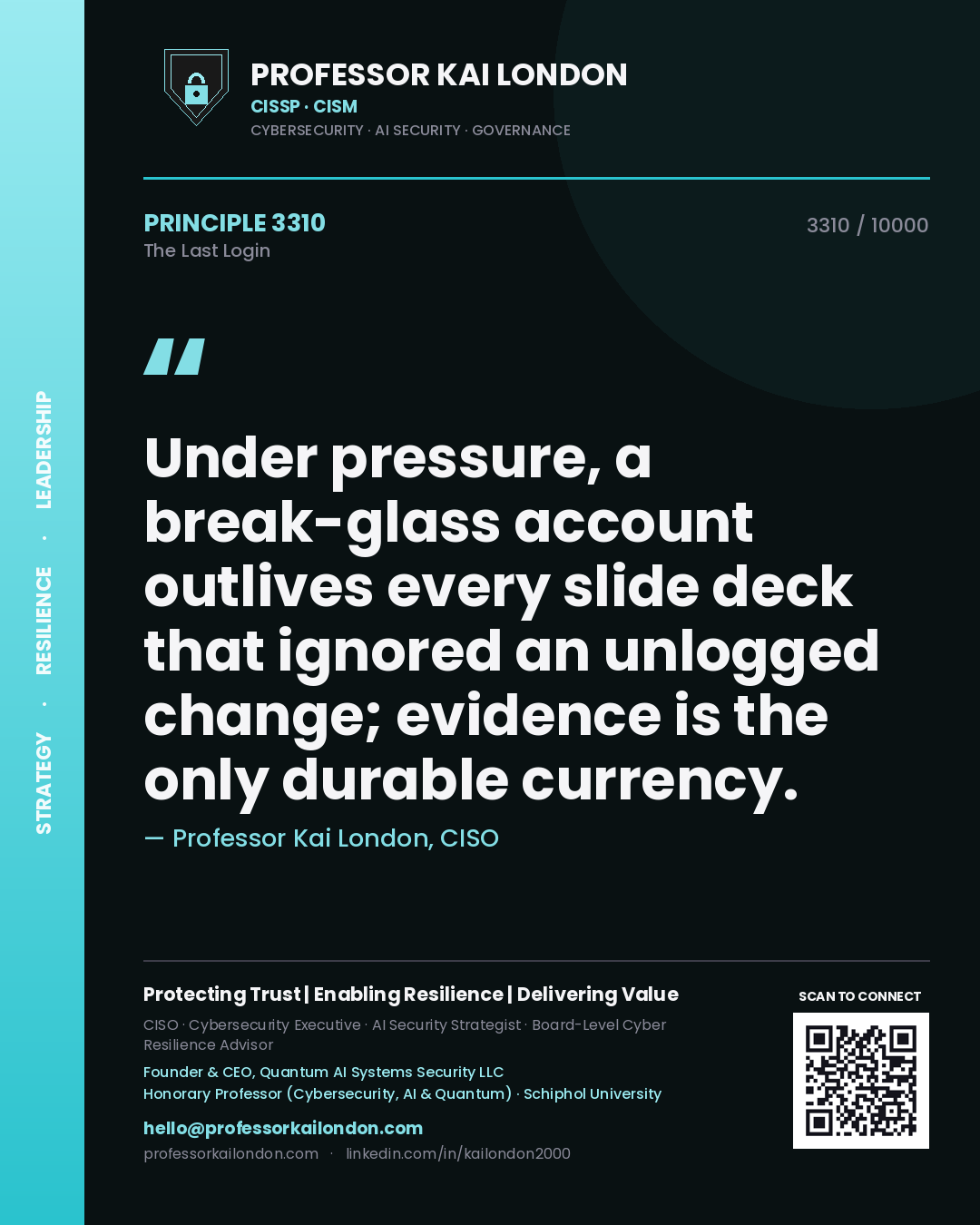 Quote card by Professor Kai London reading 'Under pressure, a break-glass account outlives every slide deck that ignored an unlogged change; evidence is the only durable currency.'. From the book The Last Login.