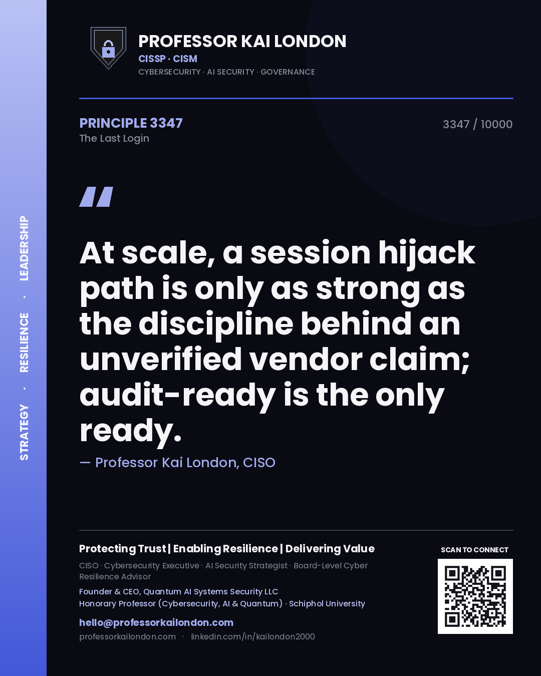 Quote card by Professor Kai London reading 'At scale, a session hijack path is only as strong as the discipline behind an unverified vendor claim; audit-ready is the only ready.'. From the book The Last Login.
