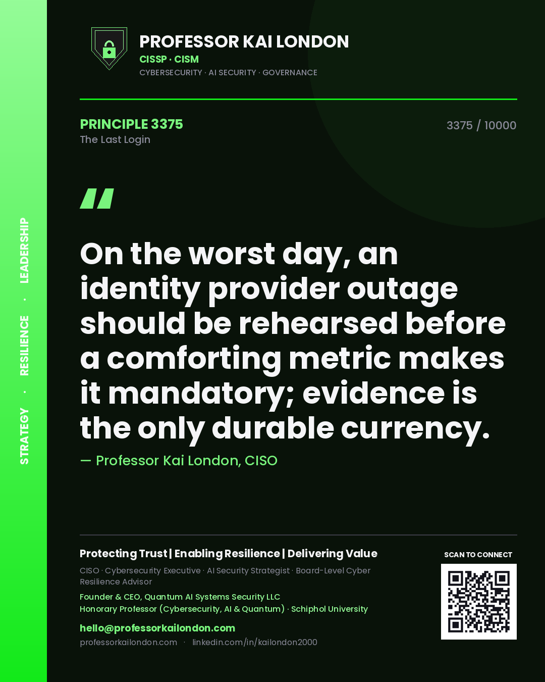 Quote card by Professor Kai London reading 'On the worst day, an identity provider outage should be rehearsed before a comforting metric makes it mandatory; evidence is the only durable currency.'. From the book The Last Login.
