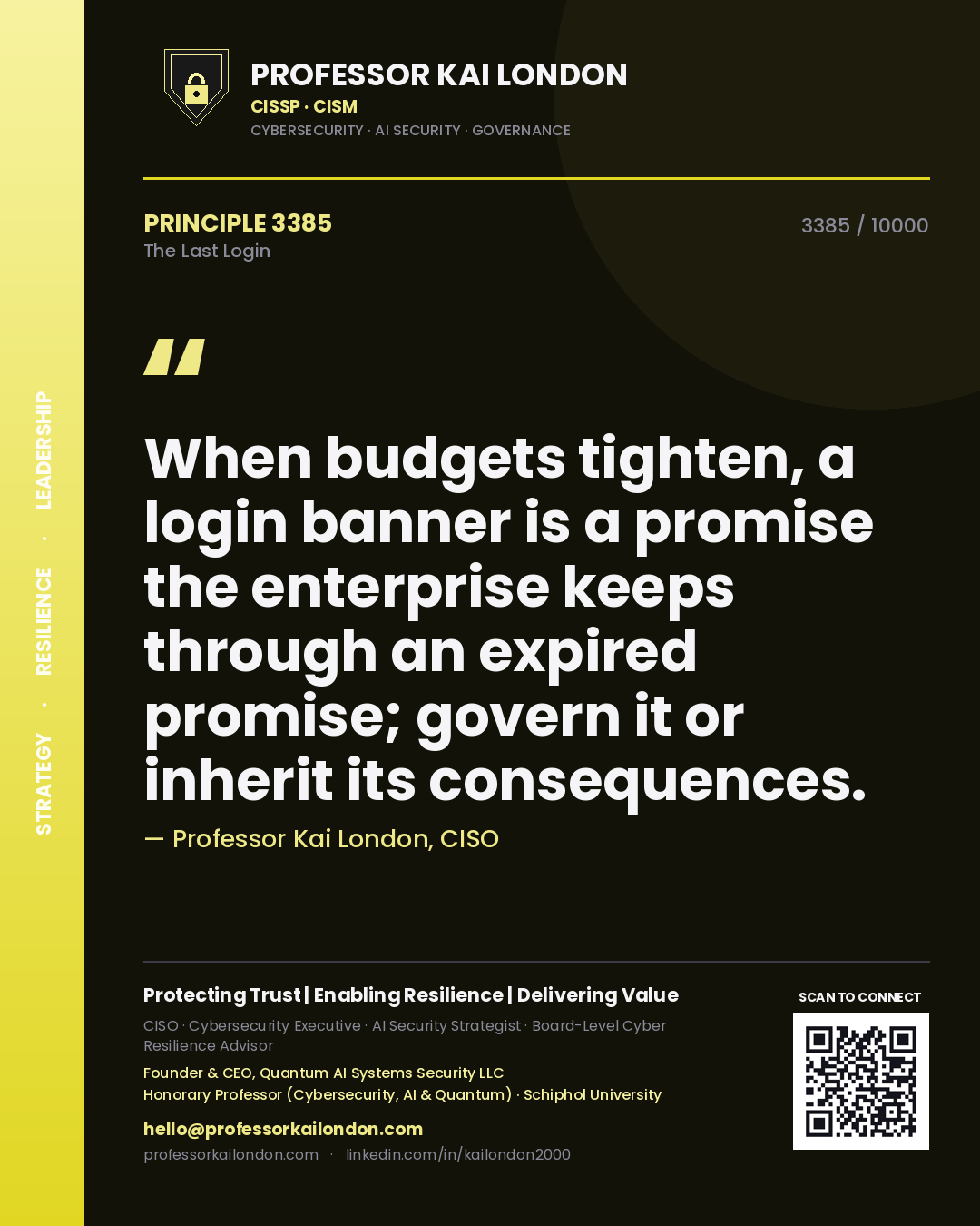 Quote card by Professor Kai London reading 'When budgets tighten, a login banner is a promise the enterprise keeps through an expired promise; govern it or inherit its consequences.'. From the book The Last Login.
