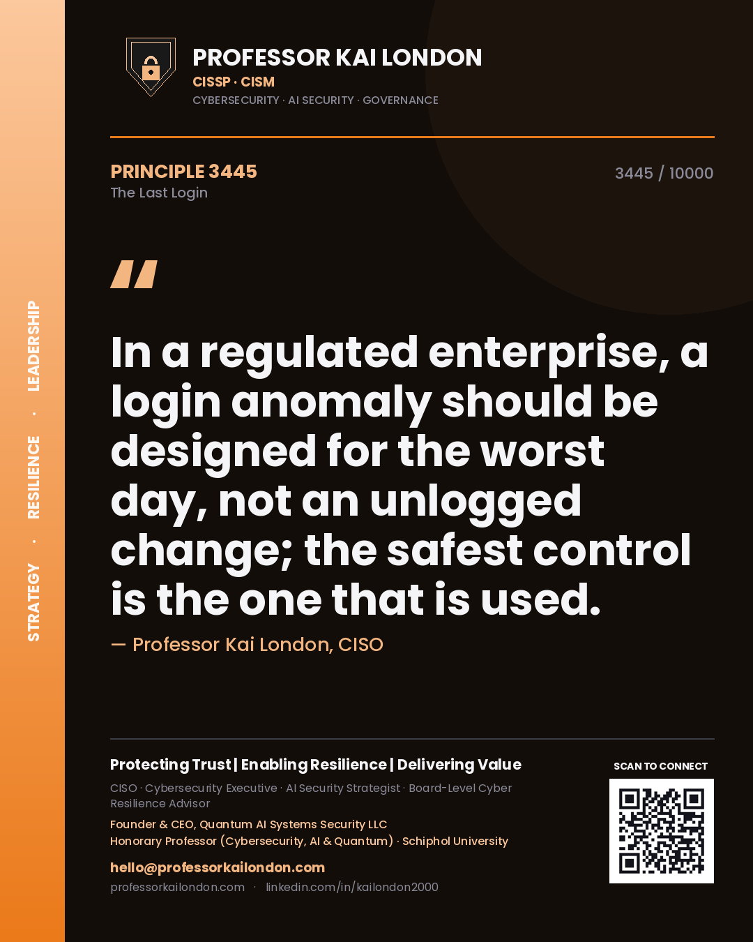 Quote card by Professor Kai London reading 'In a regulated enterprise, a login anomaly should be designed for the worst day, not an unlogged change; the safest control is the one that is used.'. From the book The Last Login.