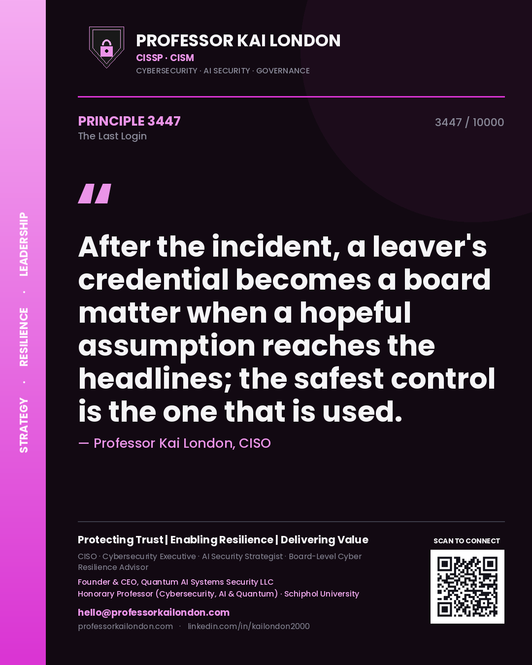 Quote card by Professor Kai London reading 'After the incident, a leaver's credential becomes a board matter when a hopeful assumption reaches the headlines; the safest control is the one that is used.'. From the book The Last Login.