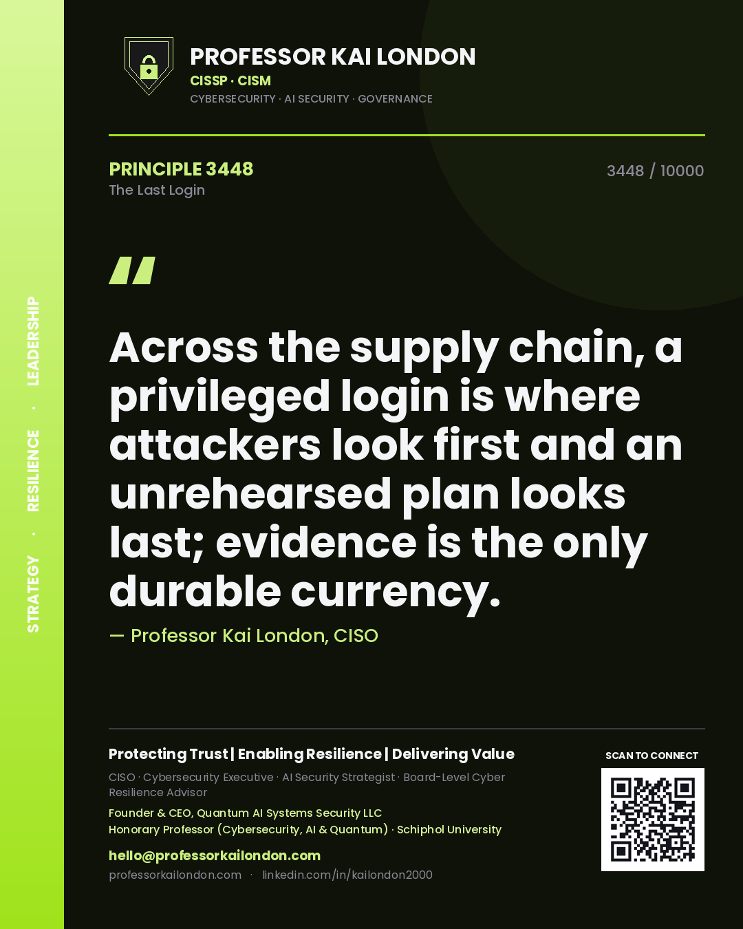 Quote card by Professor Kai London reading 'Across the supply chain, a privileged login is where attackers look first and an unrehearsed plan looks last; evidence is the only durable currency.'. From the book The Last Login.