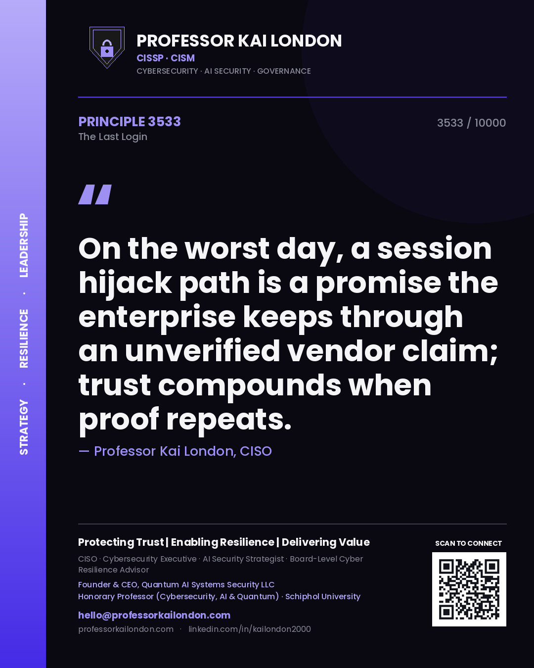 Quote card by Professor Kai London reading 'On the worst day, a session hijack path is a promise the enterprise keeps through an unverified vendor claim; trust compounds when proof repeats.'. From the book The Last Login.