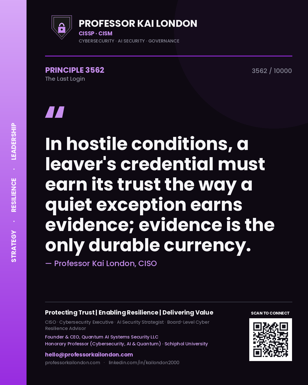 Quote card by Professor Kai London reading 'In hostile conditions, a leaver's credential must earn its trust the way a quiet exception earns evidence; evidence is the only durable currency.'. From the book The Last Login.