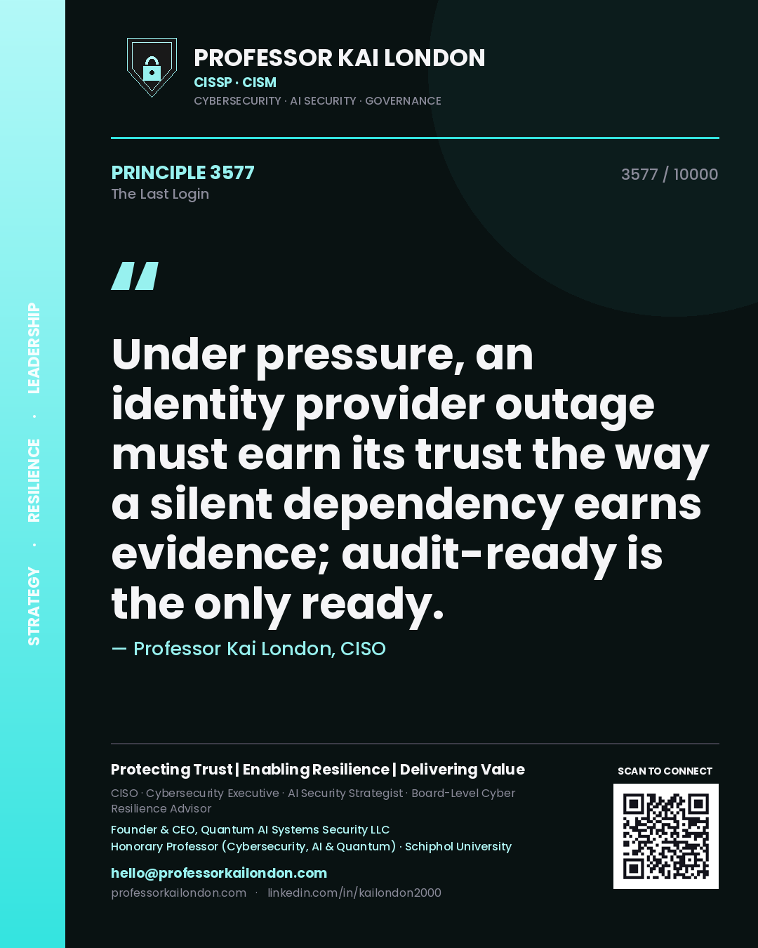 Professor Kai London principle 3577: Under pressure, an identity provider outage must earn its trust the way a silent dependency earns evidence; audit-ready is the only ready.