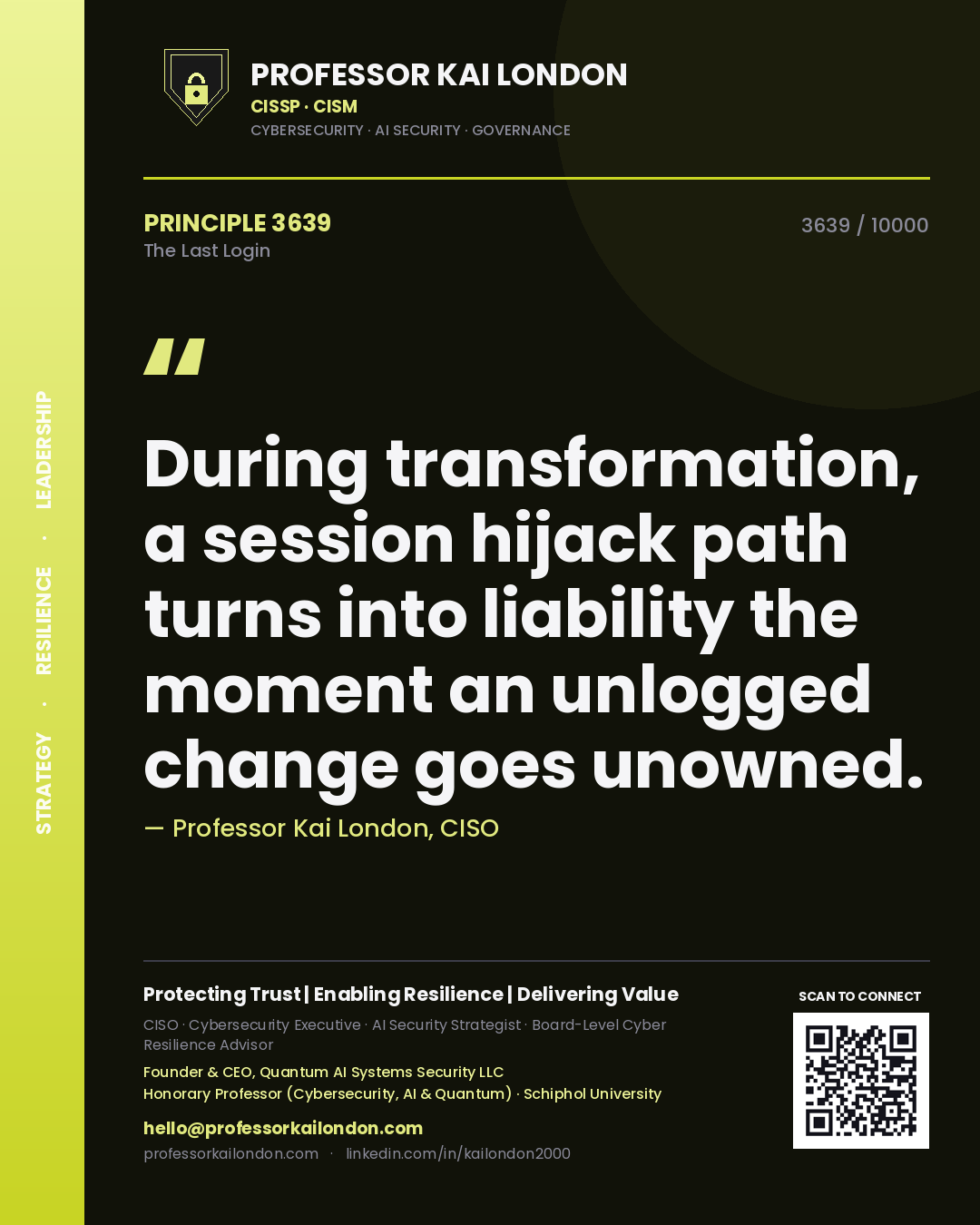 Professor Kai London principle 3639: During transformation, a session hijack path turns into liability the moment an unlogged change goes unowned.