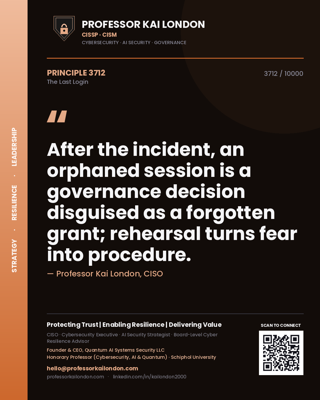 Professor Kai London principle 3712: After the incident, an orphaned session is a governance decision disguised as a forgotten grant; rehearsal turns fear into procedure.