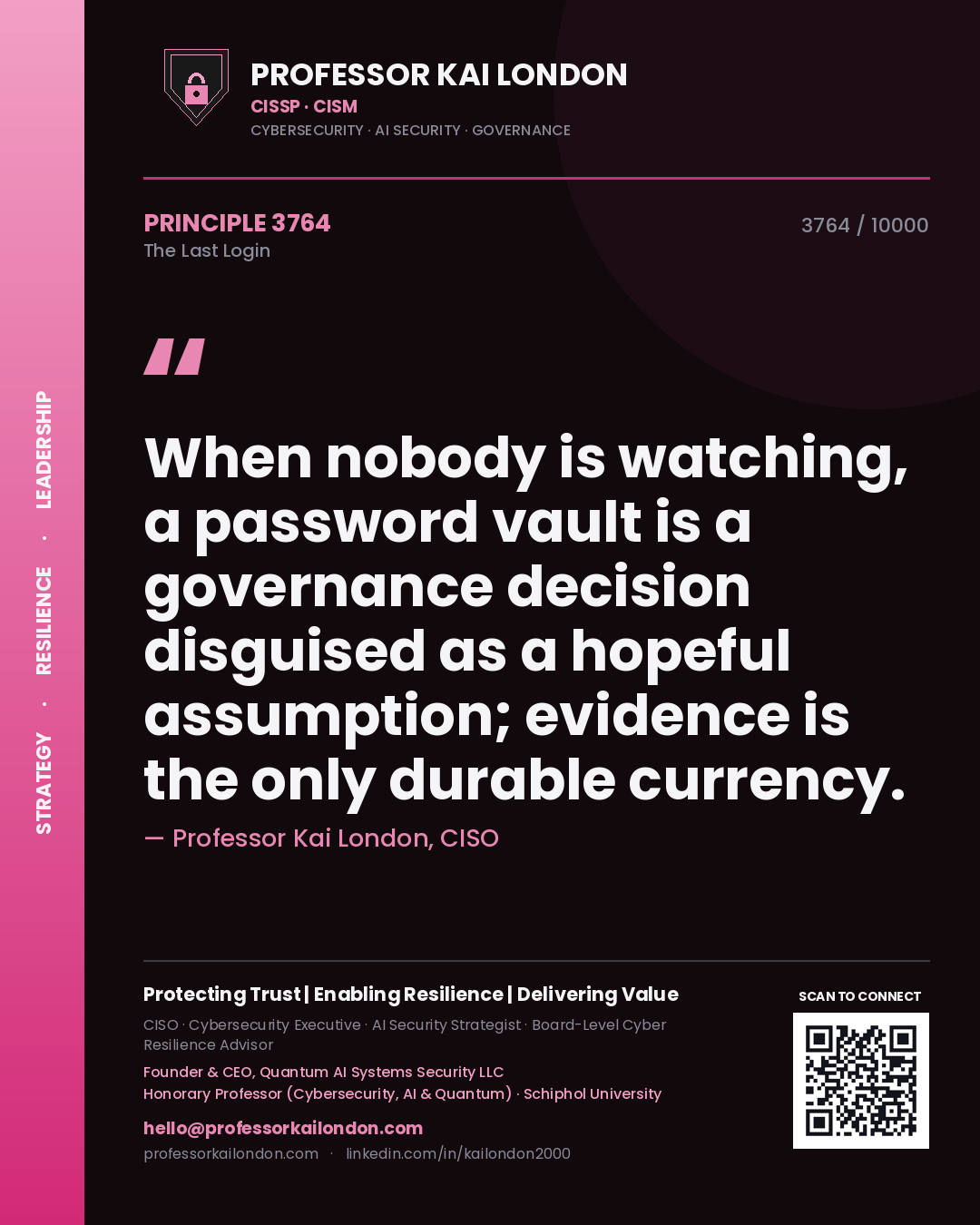 Professor Kai London principle 3764: When nobody is watching, a password vault is a governance decision disguised as a hopeful assumption; evidence is the only durable currency.