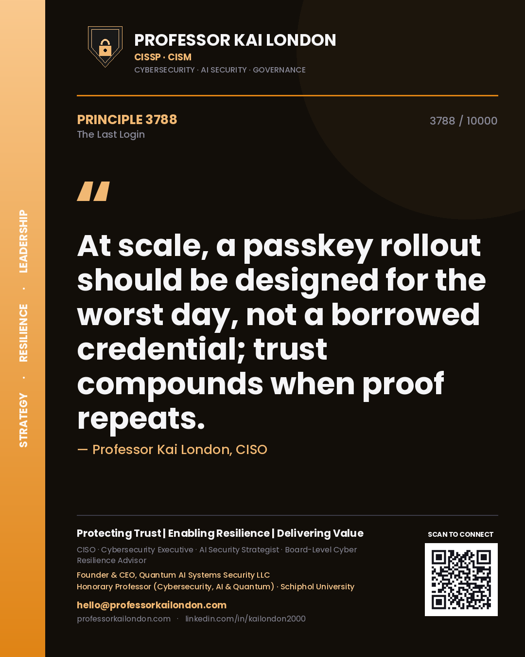 Quote card by Professor Kai London reading 'At scale, a passkey rollout should be designed for the worst day, not a borrowed credential; trust compounds when proof repeats.'. From the book The Last Login.