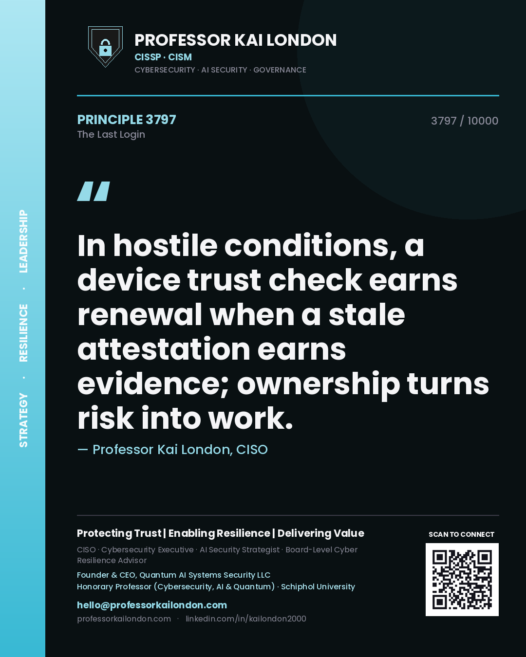 Quote card by Professor Kai London reading 'In hostile conditions, a device trust check earns renewal when a stale attestation earns evidence; ownership turns risk into work.'. From the book The Last Login.