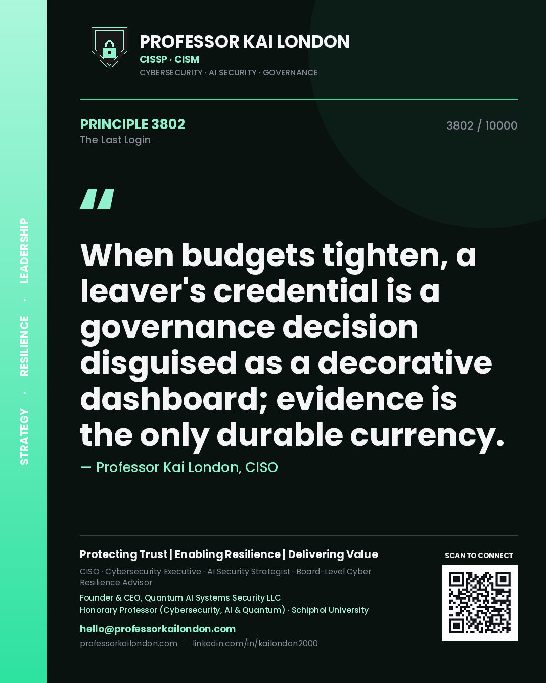 Quote card by Professor Kai London reading 'When budgets tighten, a leaver's credential is a governance decision disguised as a decorative dashboard; evidence is the only durable currency.'. From the book The Last Login.