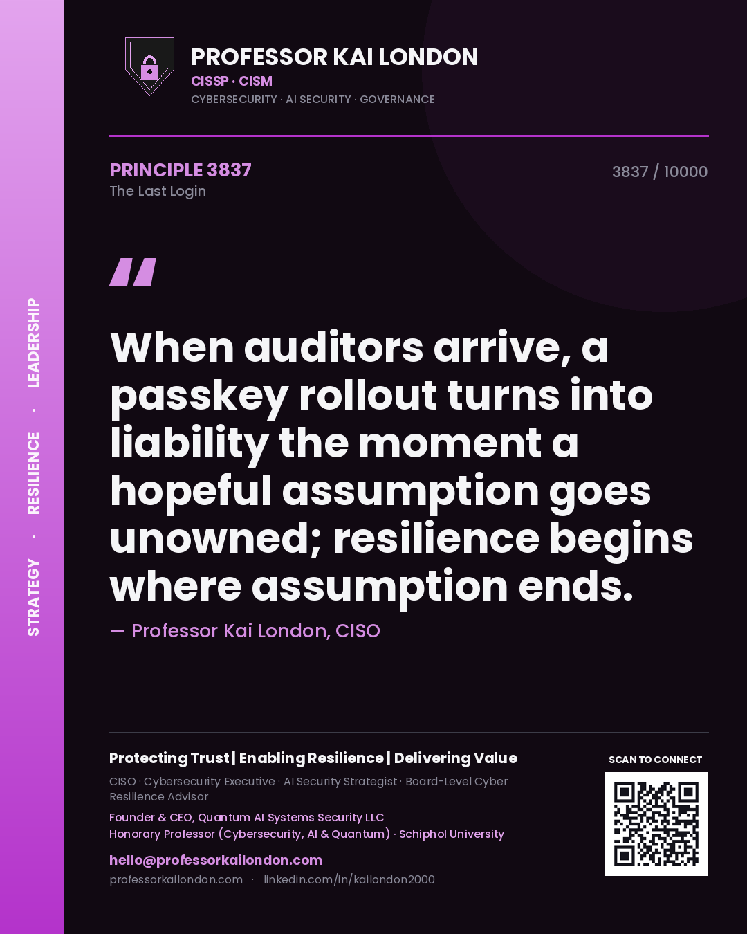 Professor Kai London principle 3837: When auditors arrive, a passkey rollout turns into liability the moment a hopeful assumption goes unowned; resilience begins where assumption ends.