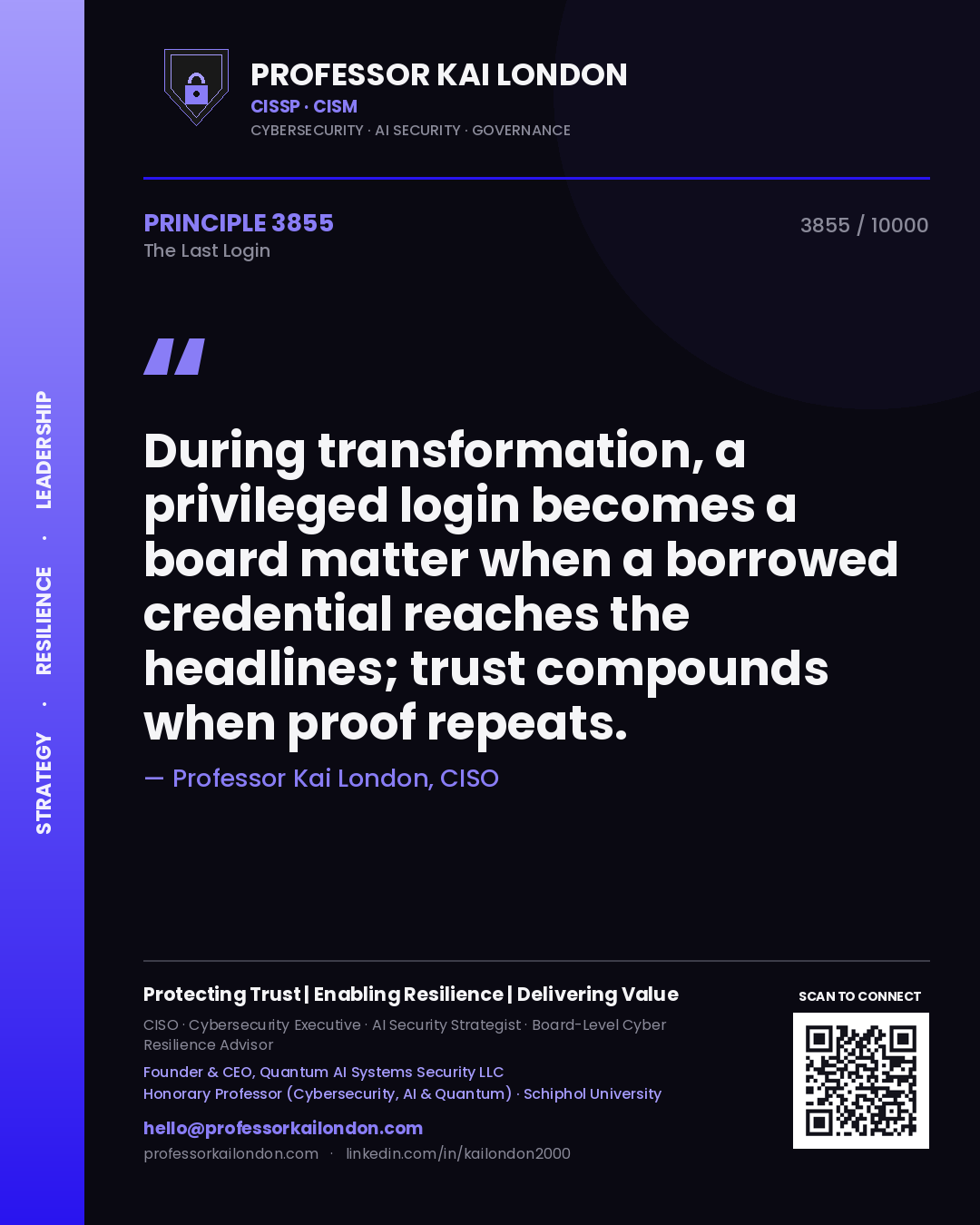Quote card by Professor Kai London reading 'During transformation, a privileged login becomes a board matter when a borrowed credential reaches the headlines; trust compounds when proof repeats.'. From the book The Last Login.