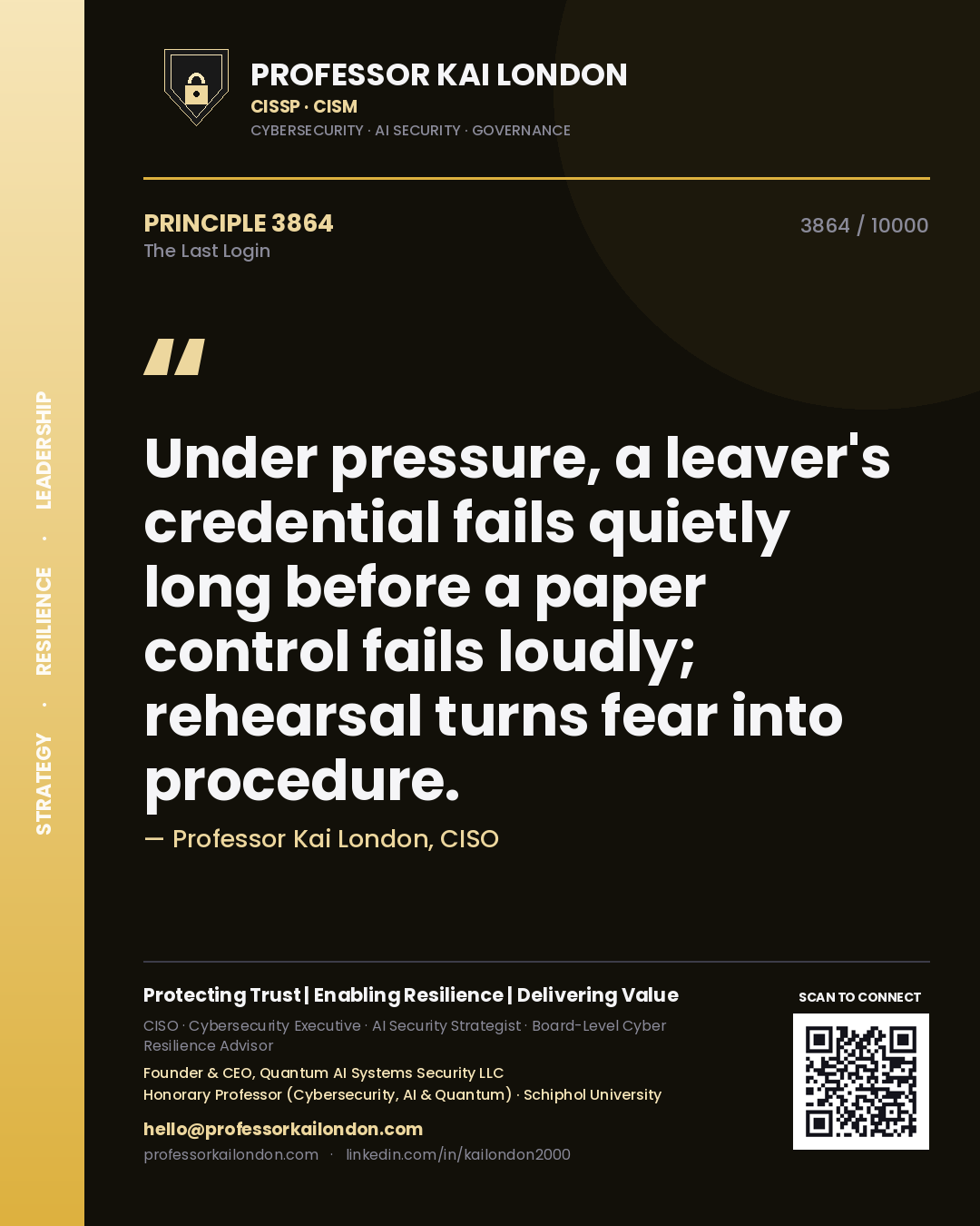 Professor Kai London principle 3864: Under pressure, a leaver's credential fails quietly long before a paper control fails loudly; rehearsal turns fear into procedure.