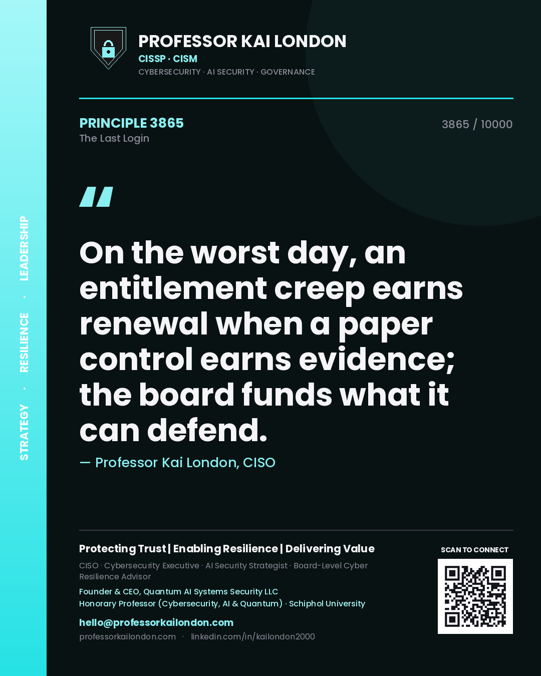 Quote card by Professor Kai London reading 'On the worst day, an entitlement creep earns renewal when a paper control earns evidence; the board funds what it can defend.'. From the book The Last Login.