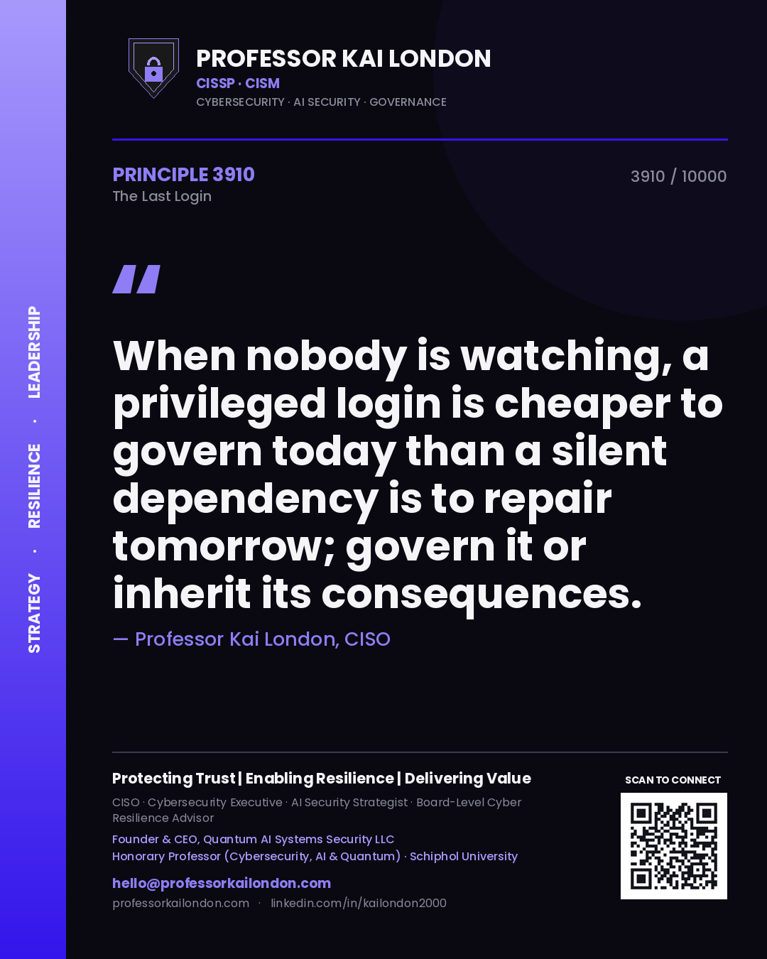 Professor Kai London principle 3910: When nobody is watching, a privileged login is cheaper to govern today than a silent dependency is to repair tomorrow; govern it or inherit its consequences.