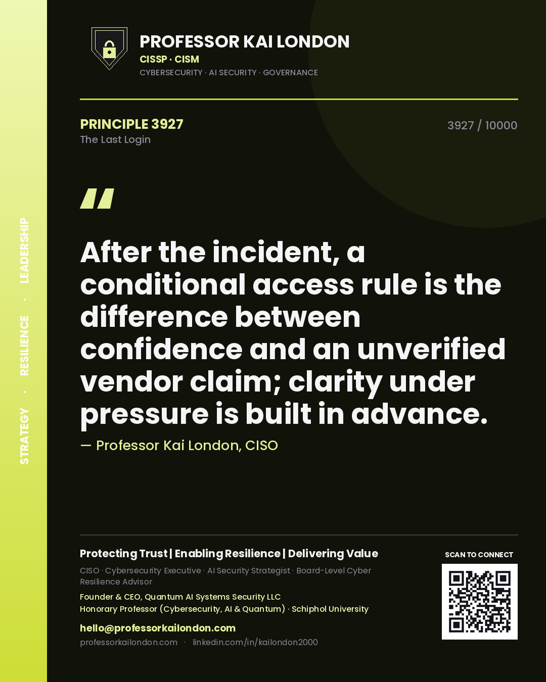 Quote card by Professor Kai London reading 'After the incident, a conditional access rule is the difference between confidence and an unverified vendor claim; clarity under pressure is built in advance.'. From the book The Last Login.