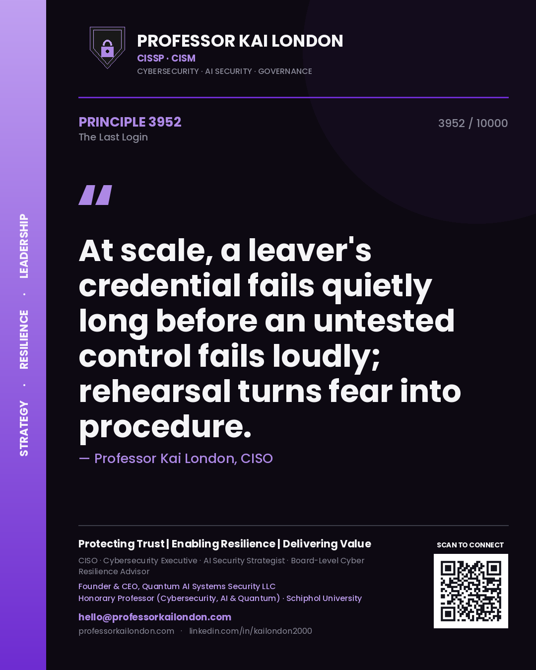 Quote card by Professor Kai London reading 'At scale, a leaver's credential fails quietly long before an untested control fails loudly; rehearsal turns fear into procedure.'. From the book The Last Login.