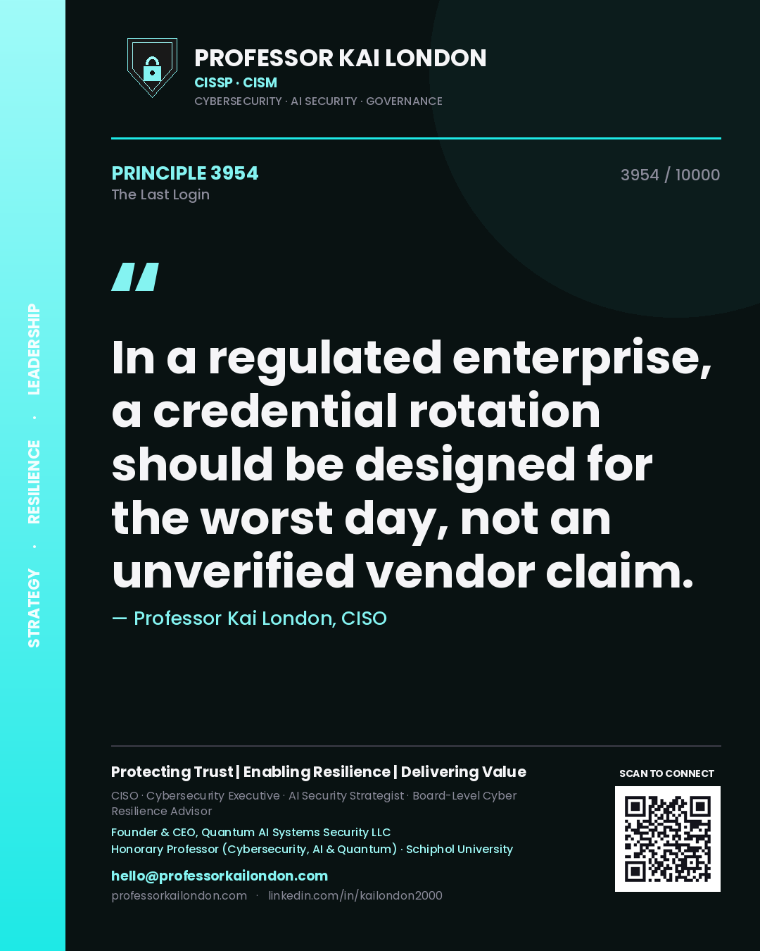 Quote card by Professor Kai London reading 'In a regulated enterprise, a credential rotation should be designed for the worst day, not an unverified vendor claim.'. From the book The Last Login.