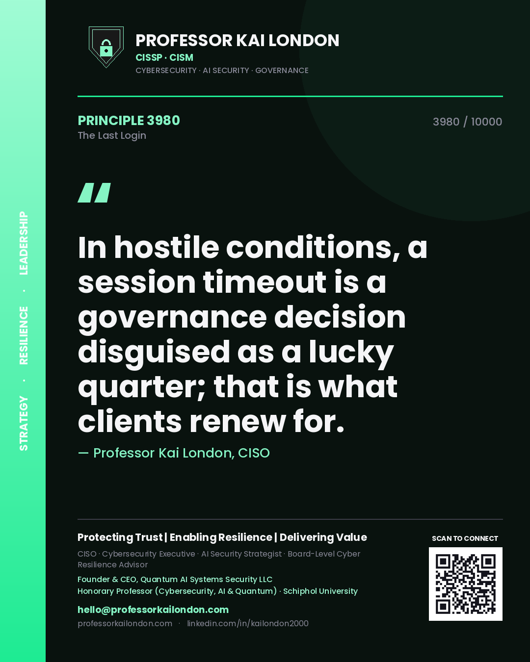Quote card by Professor Kai London reading 'In hostile conditions, a session timeout is a governance decision disguised as a lucky quarter; that is what clients renew for.'. From the book The Last Login.