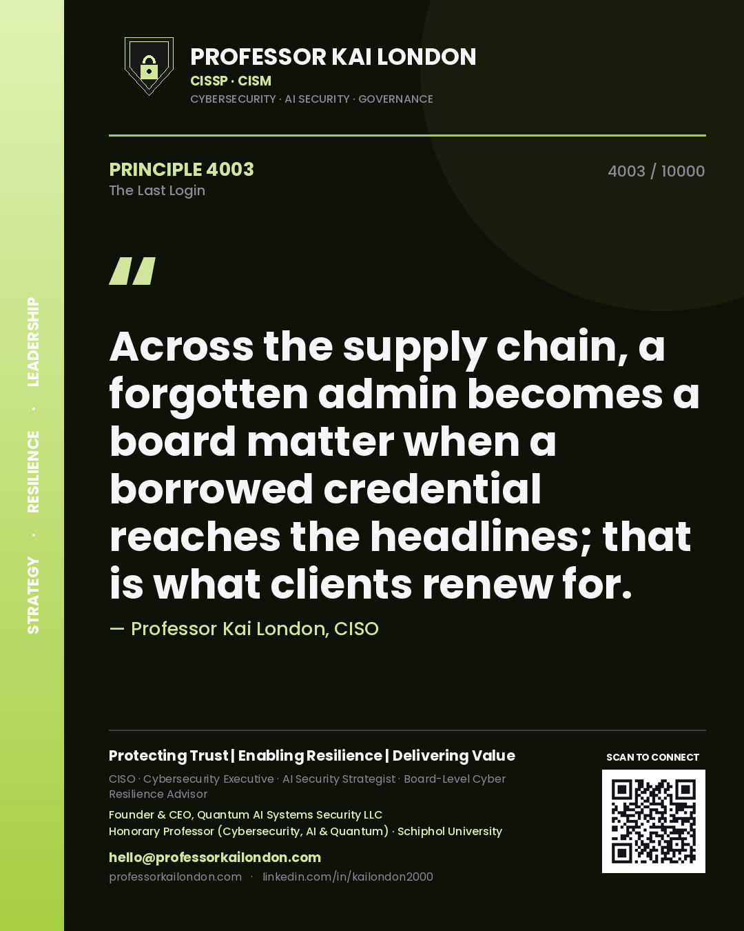 Quote card by Professor Kai London reading 'Across the supply chain, a forgotten admin becomes a board matter when a borrowed credential reaches the headlines; that is what clients renew for.'. From the book The Last Login.