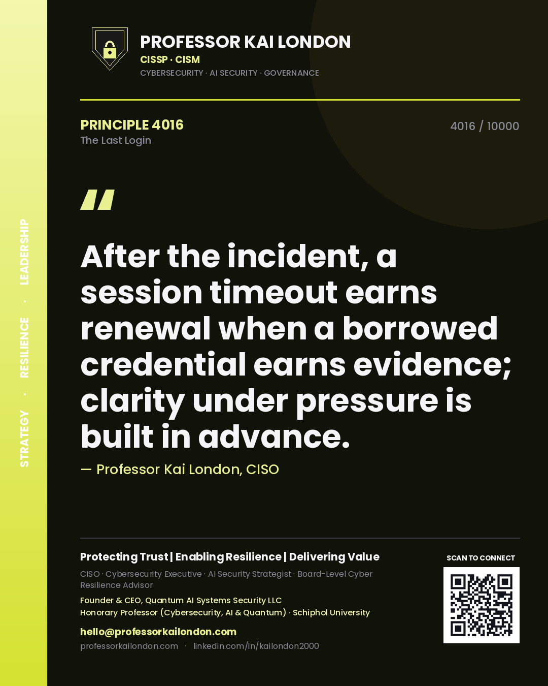Professor Kai London principle 4016: After the incident, a session timeout earns renewal when a borrowed credential earns evidence; clarity under pressure is built in advance.