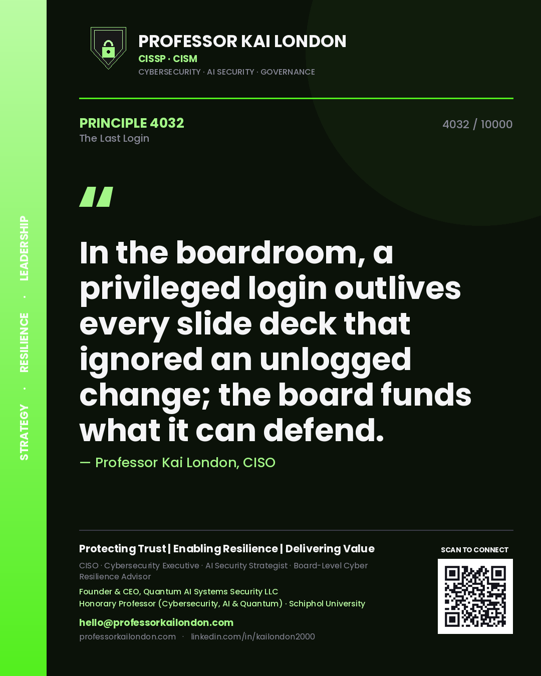 Professor Kai London principle 4032: In the boardroom, a privileged login outlives every slide deck that ignored an unlogged change; the board funds what it can defend.