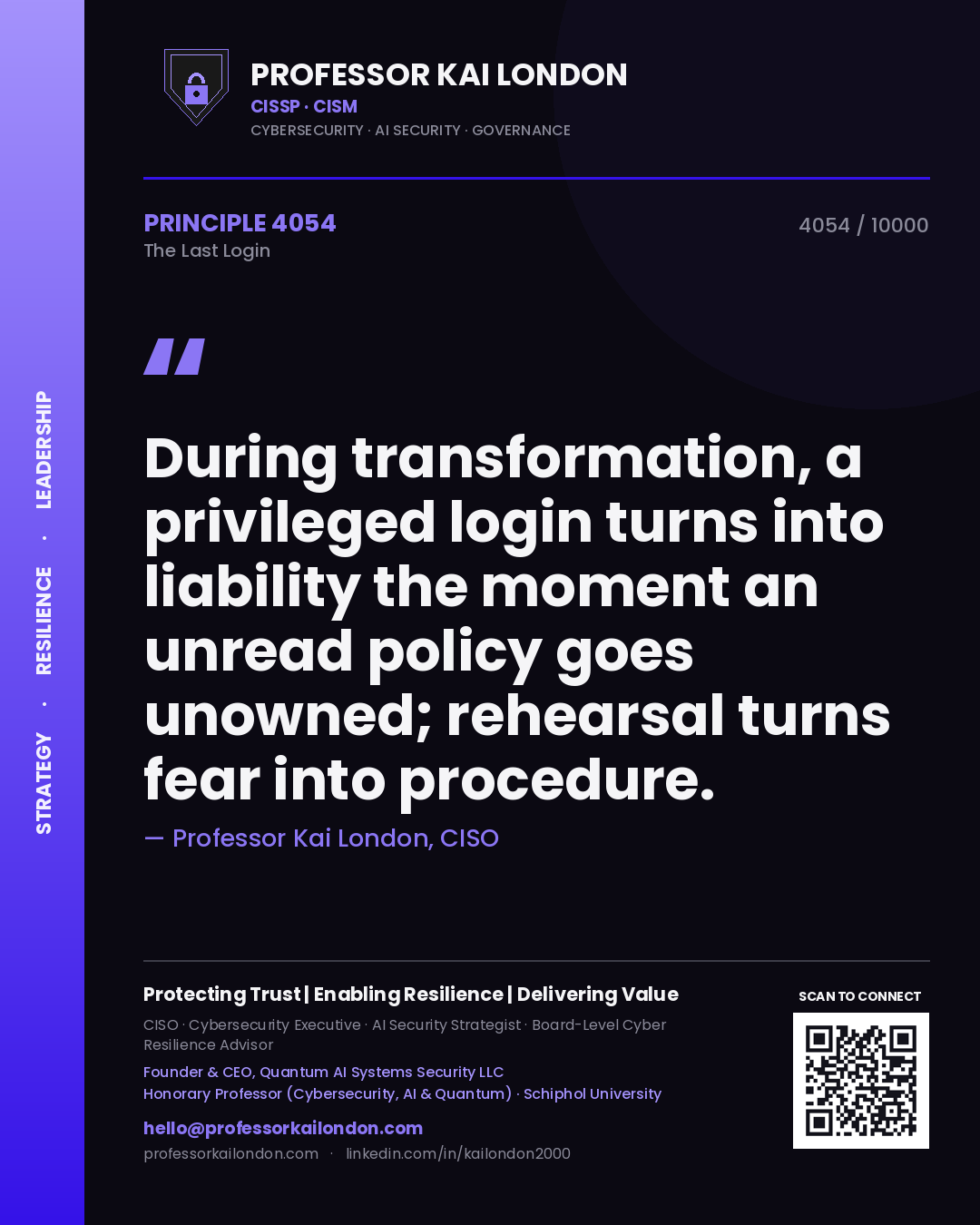 Quote card by Professor Kai London reading 'During transformation, a privileged login turns into liability the moment an unread policy goes unowned; rehearsal turns fear into procedure.'. From the book The Last Login.